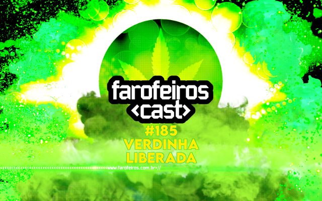 Verdinha Liberada - Farofeiros Cast #185 - BLOG FAROFEIROS