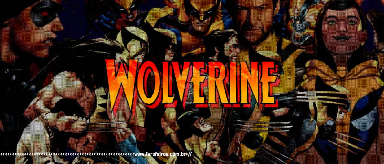 As diversas versões de Wolverine - BLOG FAROFEIROS