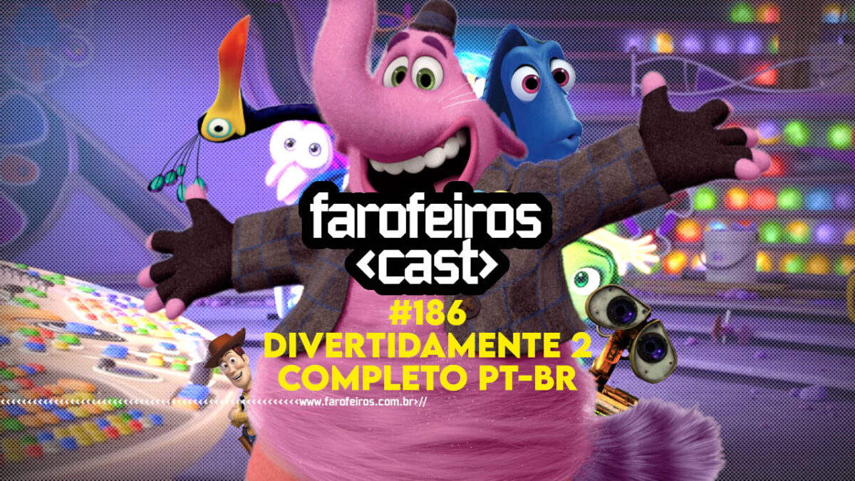Divertidamente 2 Completo Dublado PT-BR - Farofeiros Cast #186 - Blog Farofeiros