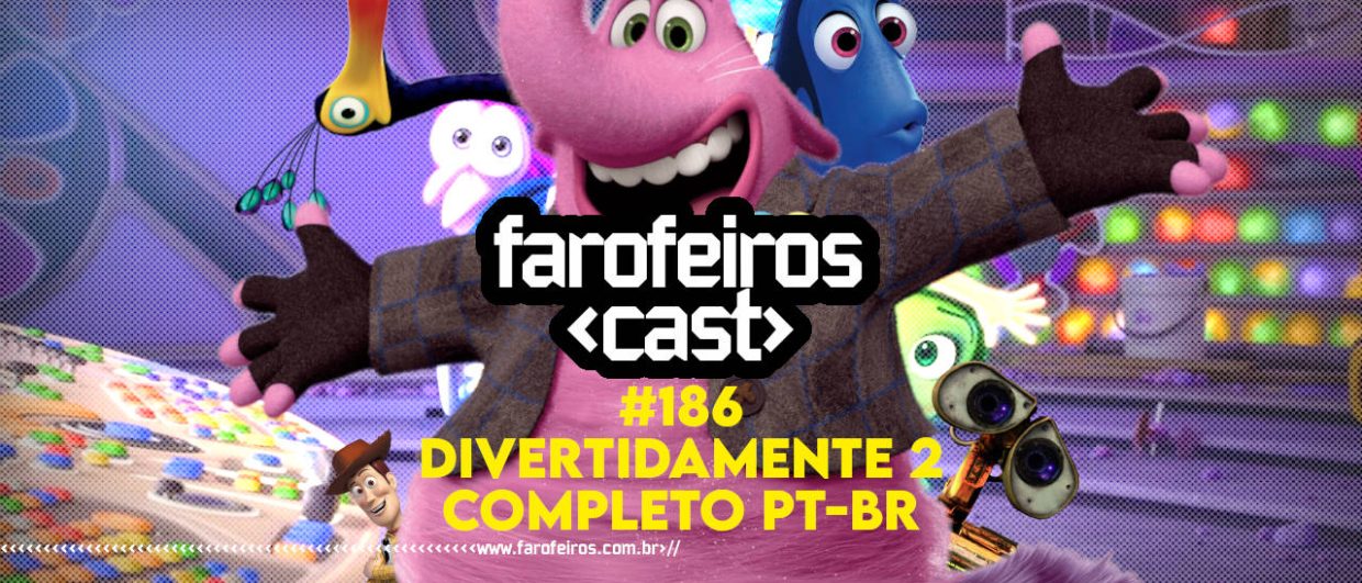 Divertidamente 2 Completo Dublado PT-BR - Farofeiros Cast #186 - Blog Farofeiros