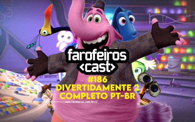 Divertidamente 2 Completo Dublado PT-BR - Farofeiros Cast #186 - Blog Farofeiros