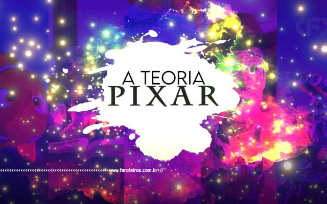 TEORIA DA PIXAR - BLOG FAROFEIROS