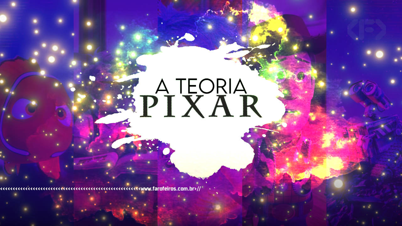 TEORIA DA PIXAR: Todos os filmes seriam uma única história.