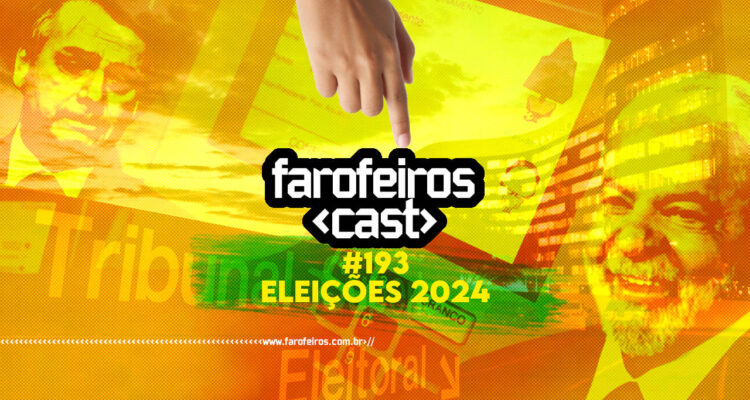 Eleições 2024 - Farofeiros Cast #193 - bf