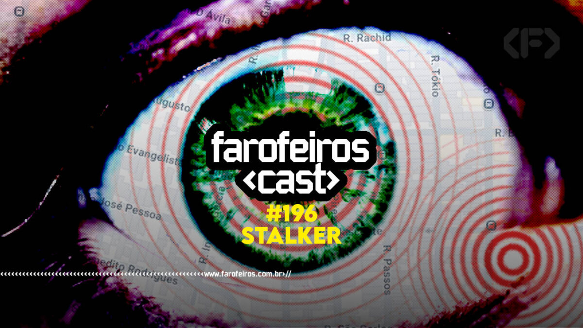 STALKER - Farofeiros Cast #196 - blog FAROFEIROS