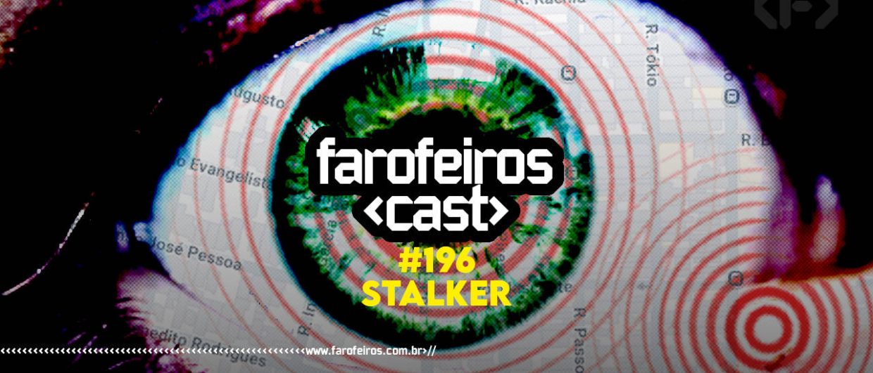 STALKER - Farofeiros Cast #196 - blog FAROFEIROS