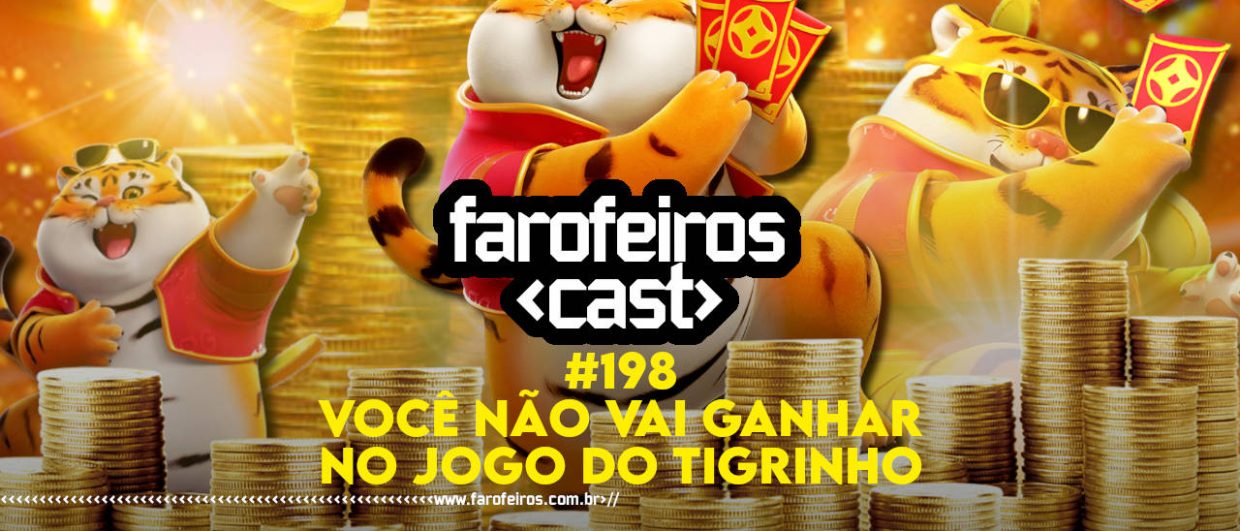 Não dá pra ganhar no jogo do Tigrinho - Farofeiros Cast #198 - blog