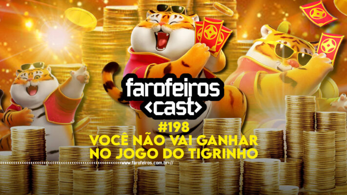 Não dá pra ganhar no jogo do Tigrinho - Farofeiros Cast #198 - blog