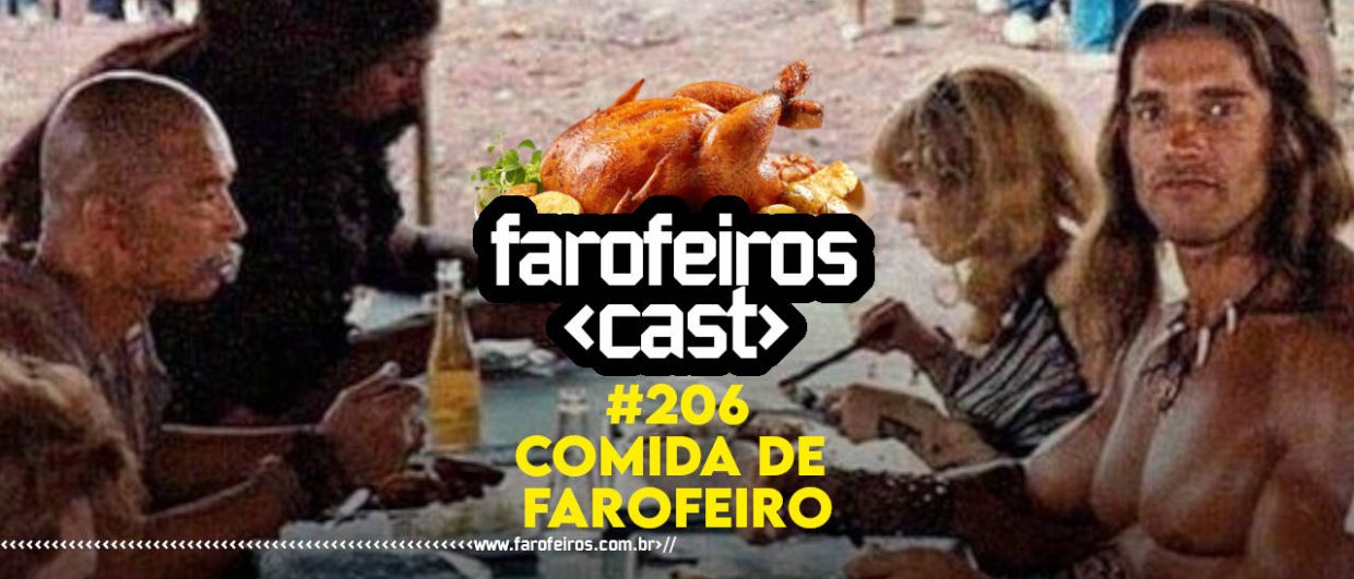 Comida de Farofeiro - Farofeiros Cast #206 - blog FAROFEIROS