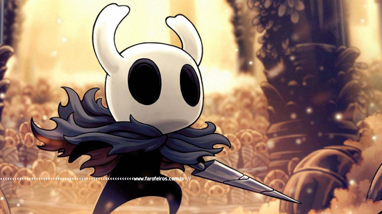 Hollow Knight - A farofa que é a sua vida - blog FAROFEIROS