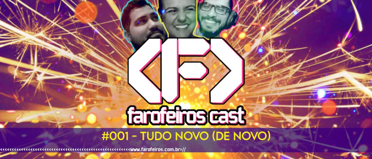 TUDO NOVO - Farofeiros Cast #001 - blog FAROFEIROS