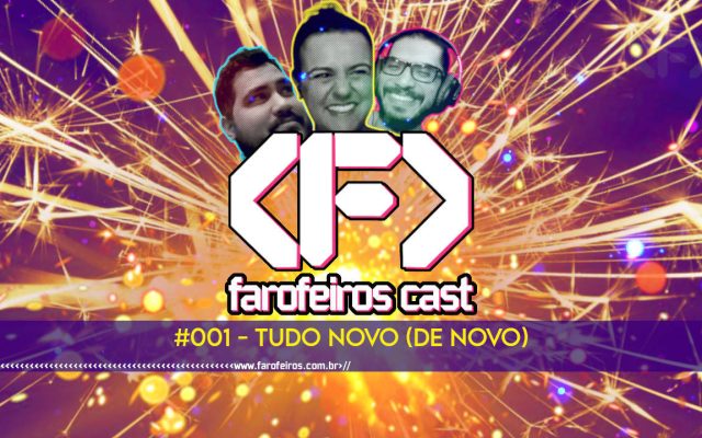 TUDO NOVO - Farofeiros Cast #001 - blog FAROFEIROS
