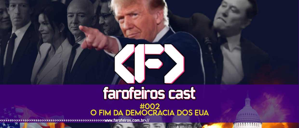 ACABOU A DEMOCRACIA AMERICANA - Farofeiros Cast #002 - blog FAROFEIROS 1