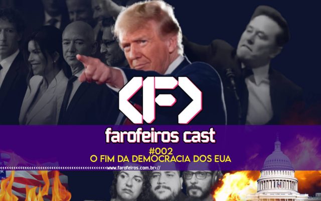 ACABOU A DEMOCRACIA AMERICANA - Farofeiros Cast #002 - blog FAROFEIROS 1