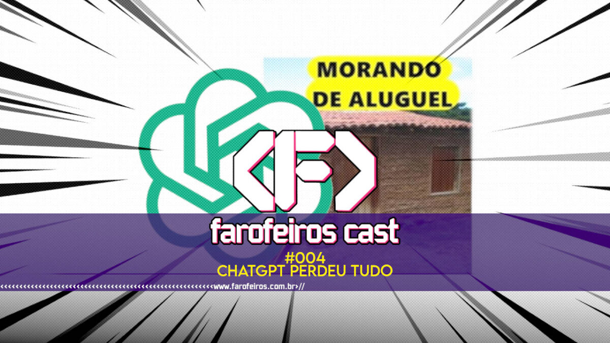 CHATGPT perdeu tudo - Farofeiros Cast #004 - blog FAROFEIROS