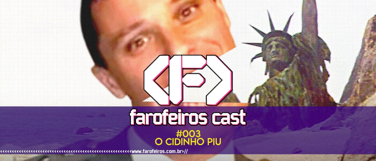 O Cidinhio Piu - Farofeiros Cast #003 - blog FAROFEIROS