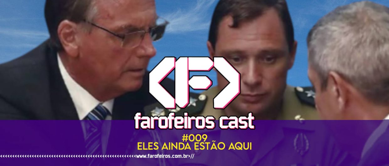 Eles Ainda Estão Aqui - Farofeiros Cast #009 - BLOG FAROFEIROS