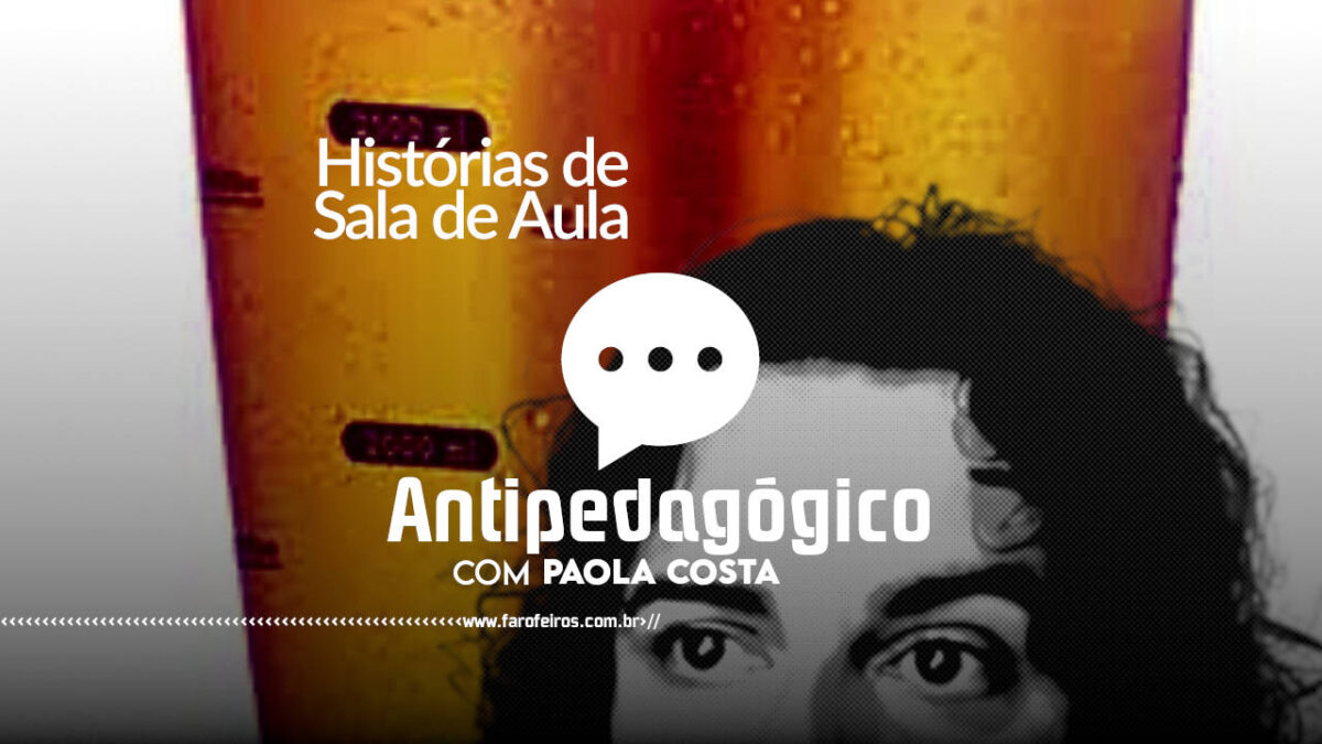 Escândalo da Pirâmide de Cerveja - Histórias de Sala de Aula - Antipedagógico com Paola Costa - blog FAROFEIROS