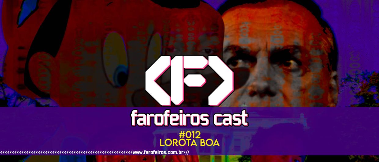 Lorota boa - Farofeiros Cast #012 - blog FAROFEIROS