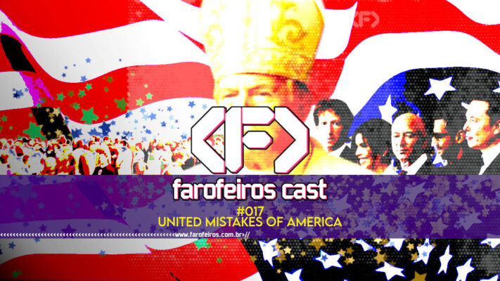 United Mistakes of America - Farofeiros Cast #017 - blog FAROFEIROS