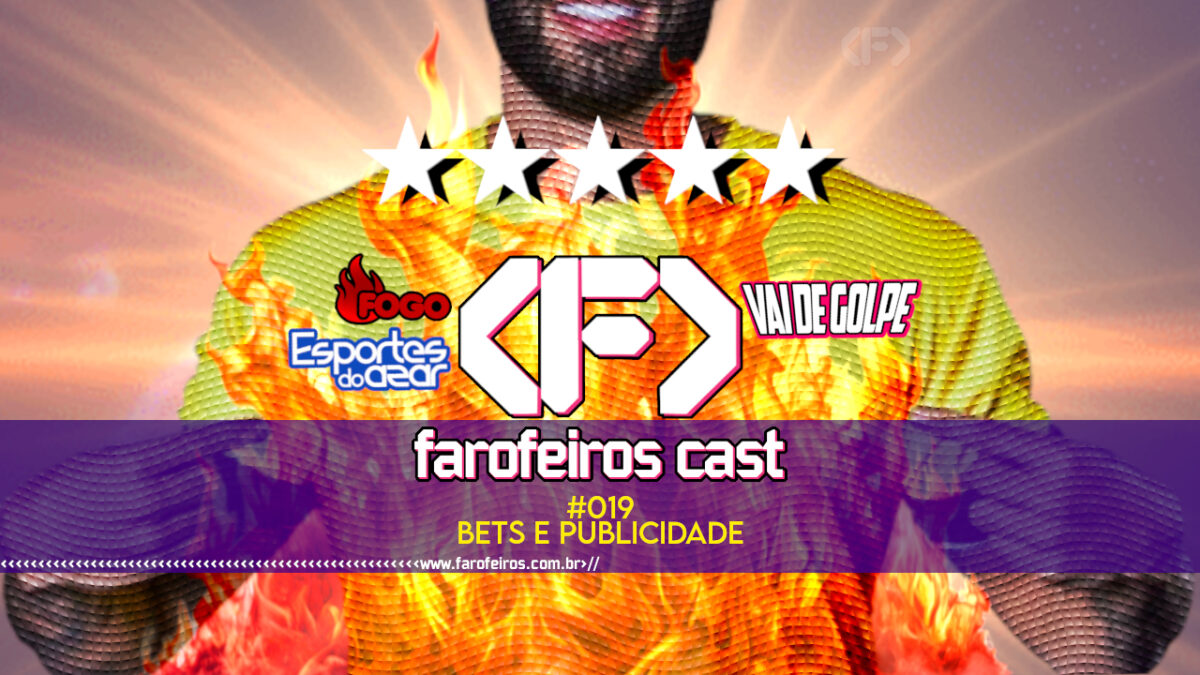 BETs e publicidade - FAROFEIROS CAST #19 - blog FAROFEIROS