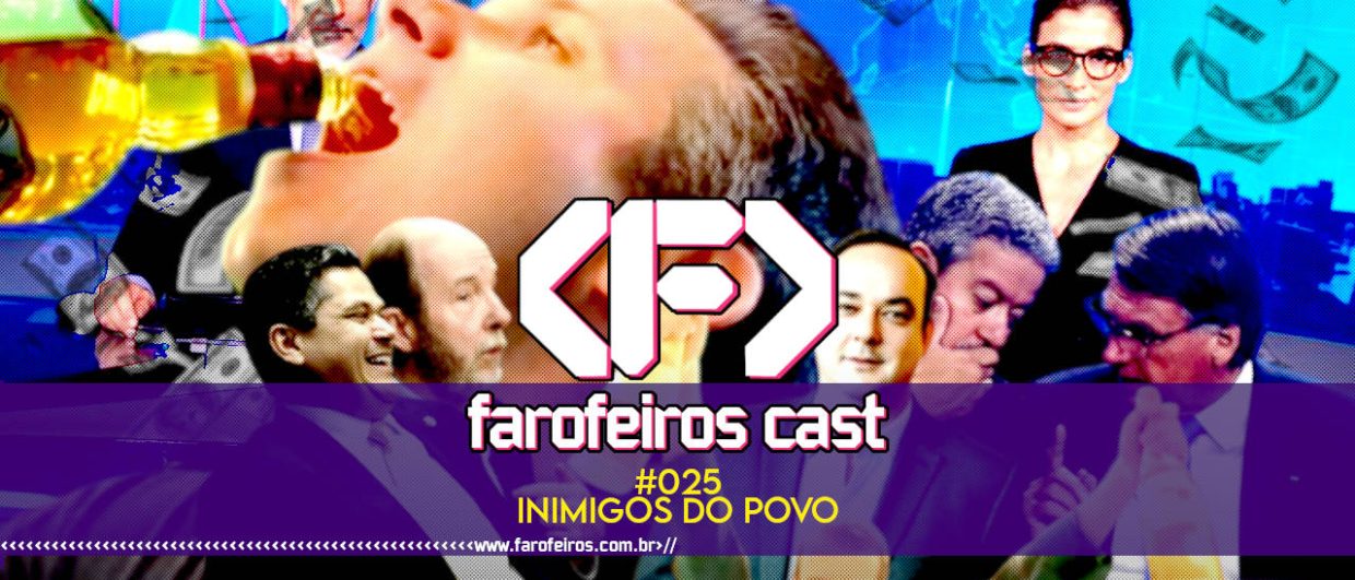 Inimigos do Povo - Farofeiros Cast #25 - blog farofeiros