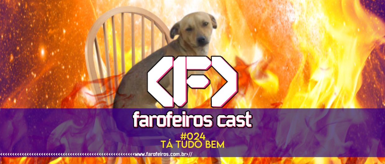 Tá tudo bem - Farofeiros Cast #24 - BLOG FAROFEIROS