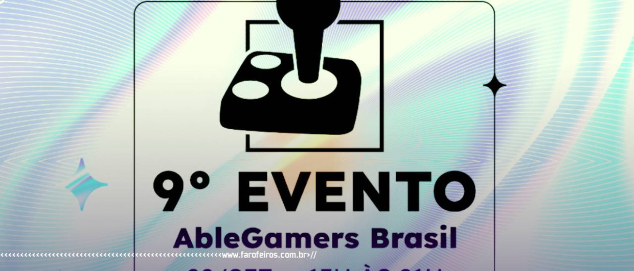 AbleGamers Brasil 2025 - blog FAROFEIROS