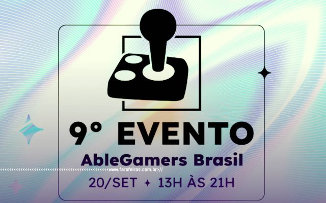 AbleGamers Brasil 2025 - blog FAROFEIROS