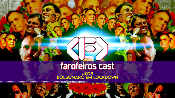 Bolsonaro em Lockdown - Farofeiros Cast #029 - blog FAROFEIROS