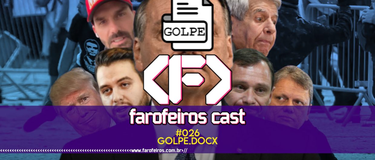 GOLPE DOCX - Farofeiros Cast #026 - blog FAROFEIROS