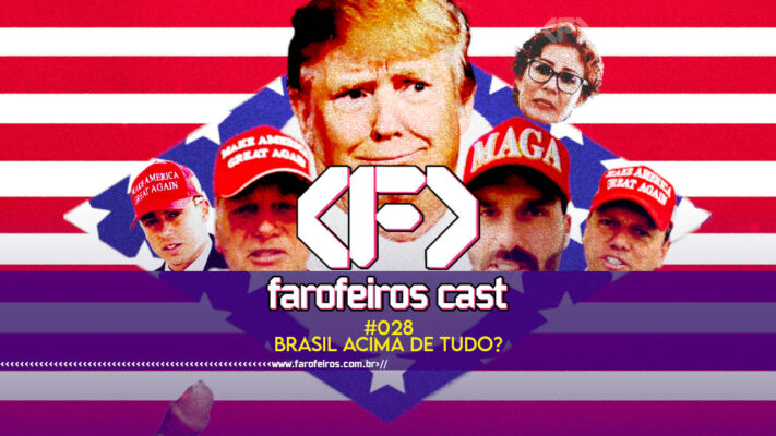 SERÁ QUE O BRASIL ESTÁ ACIMA DE TUDO - Farofeiros Cast #028 - blog FAROFEIROS