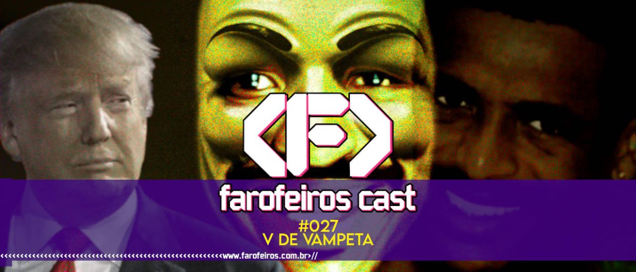 V de Vampeta - Farofeiros Cast #027 - blog FAROFEIROS