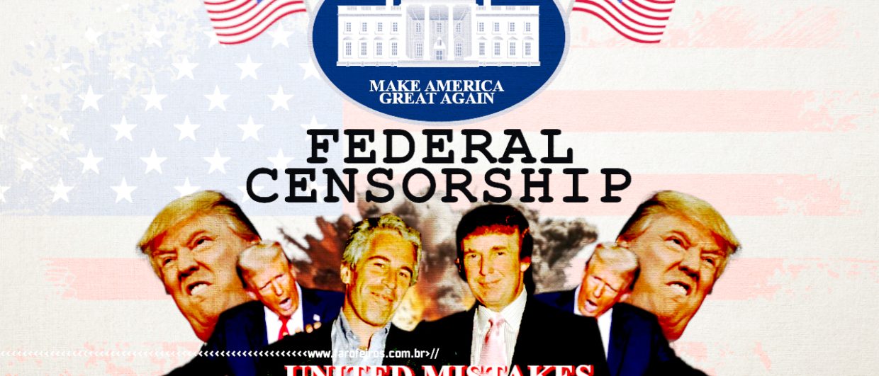 FEDERAL CENSORSHIP - Make America Great Again - blog FAROFEIROS