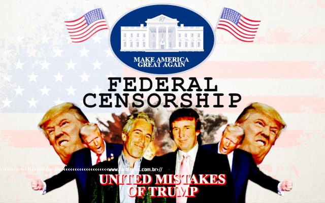 FEDERAL CENSORSHIP - Make America Great Again - blog FAROFEIROS