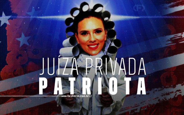 Juíza privada patriota com Scarlet Johanson - blog FAROFEIROS