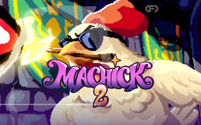 Machick 2 - 1 - blog FAROFEIROS