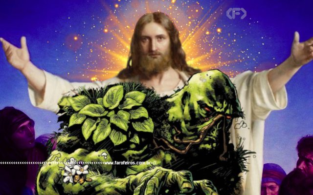 Monstro do Pântano irá encontrar Jesus Cristo - blog FAROFEIROS