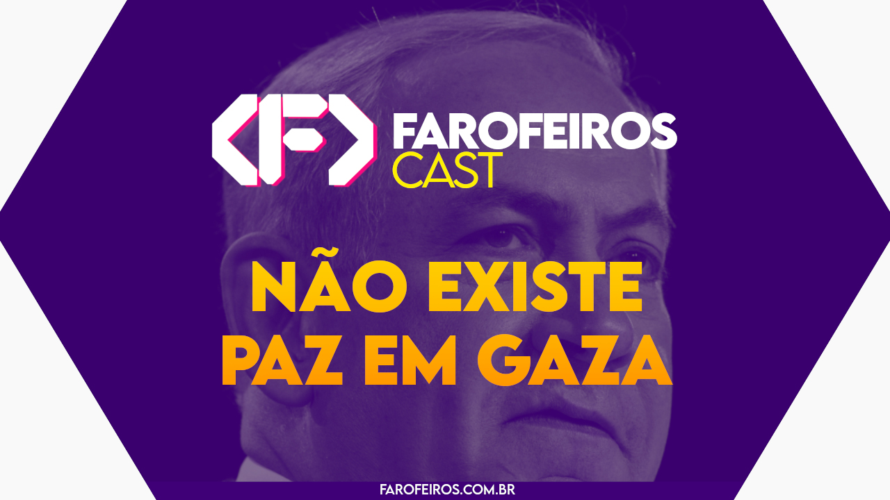 Não existe paz em Gaza – Farofeiros Cast #040