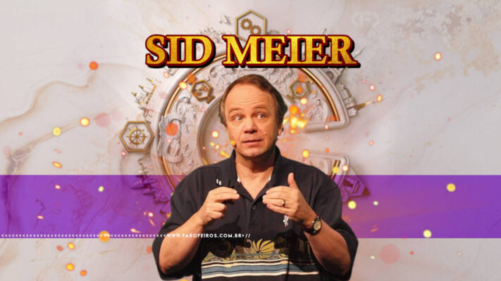 Quem é Sid Meier - blog FAROFEIROS