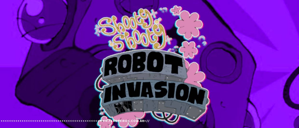 Shooty Shooty Robot Invasion - blog FAROFEIROS