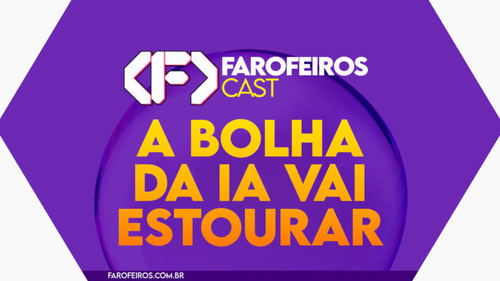 A bolha da IA vai estourar - Farofeiros Cast #046