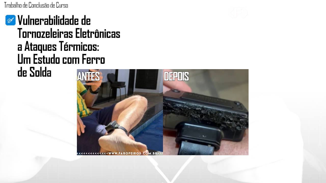 Vulnerabilidade de Tornozeleiras Eletrônicas a Ataques Térmicos - 2 - blog FAROFEIROS