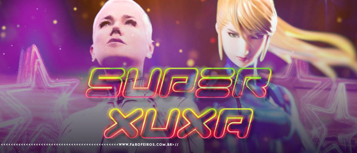Xuxa é a Samus Aran - Montagem mostrando Xuxa olhando para o alto e Samus Aran olhando em sua direção com o texto estilizado SUPER XUXA à frente com efeitos de luz e estrelas- blog FAROFEIROS