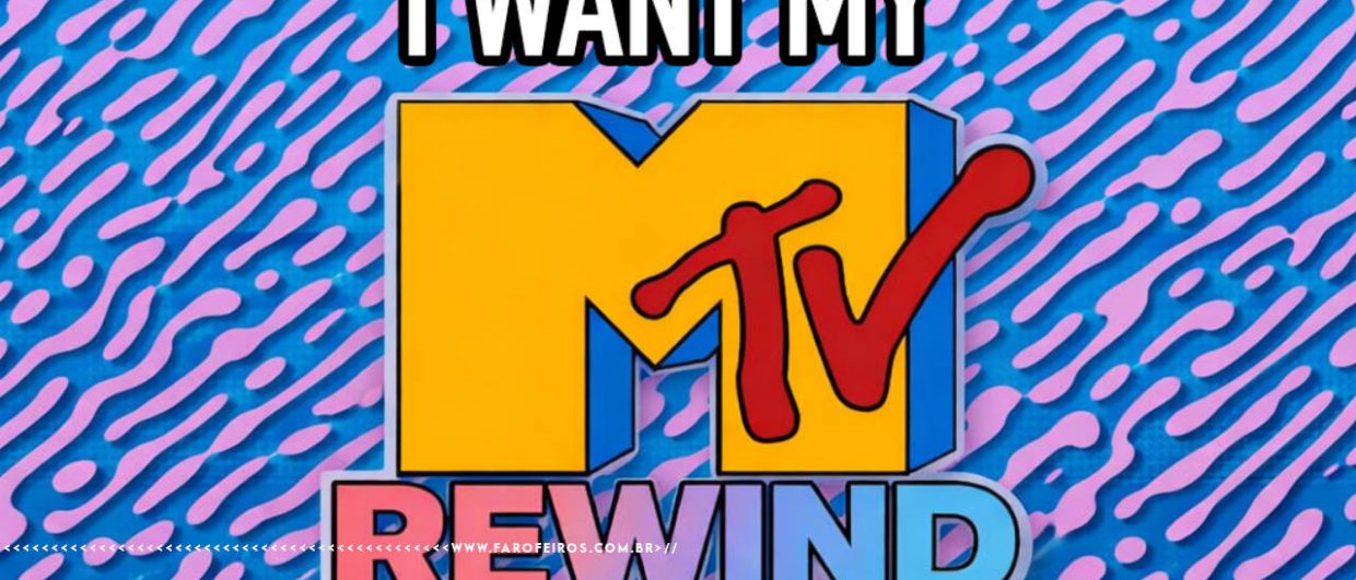 I Want My MTV Rewind - FAROFEIROS.COM.BR