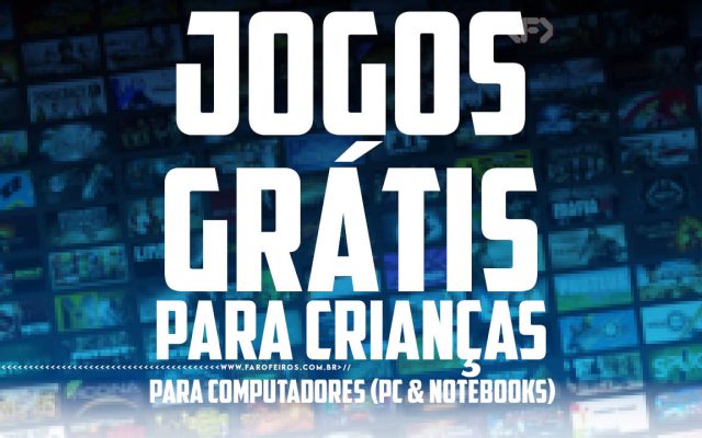 Lista de jogos grátis para crianças - FAROFEIROS.COM.BR