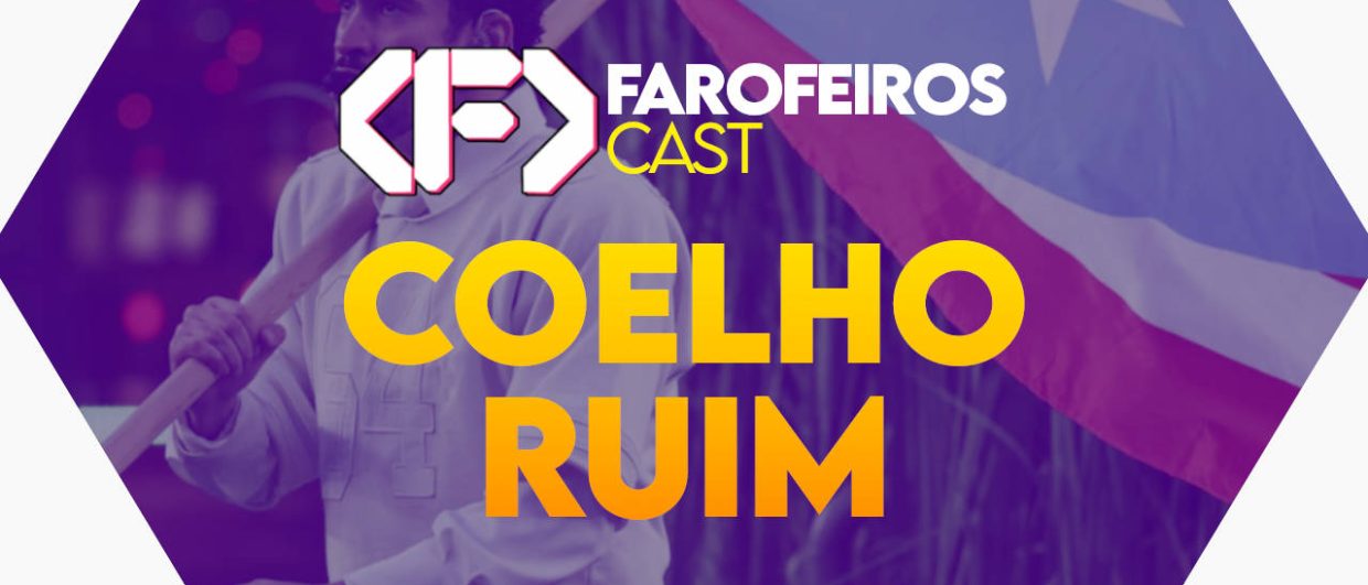 Coelho ruim - Farofeiros Cast #056