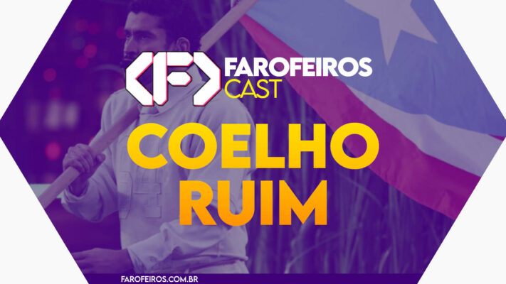 Coelho ruim - Farofeiros Cast #056