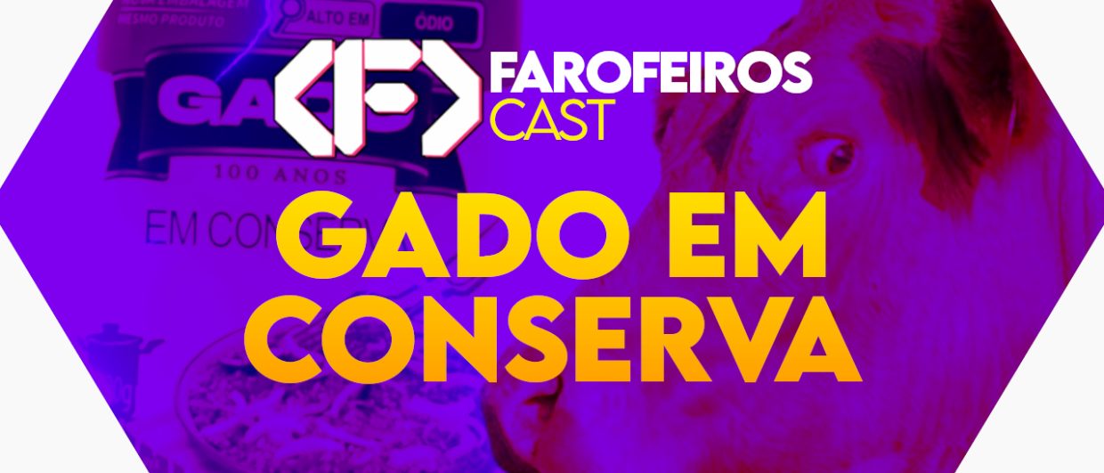 Gado em conserva - Farofeiros Cast #58