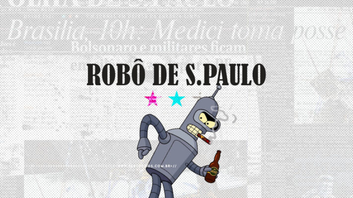 Jornalismo de qualidade duvidosa - Robô de S.Paulo - Bender - Futurama - FAROFEIROS.COM.BR